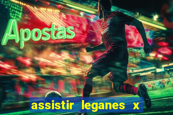 assistir leganes x real madrid ao vivo online